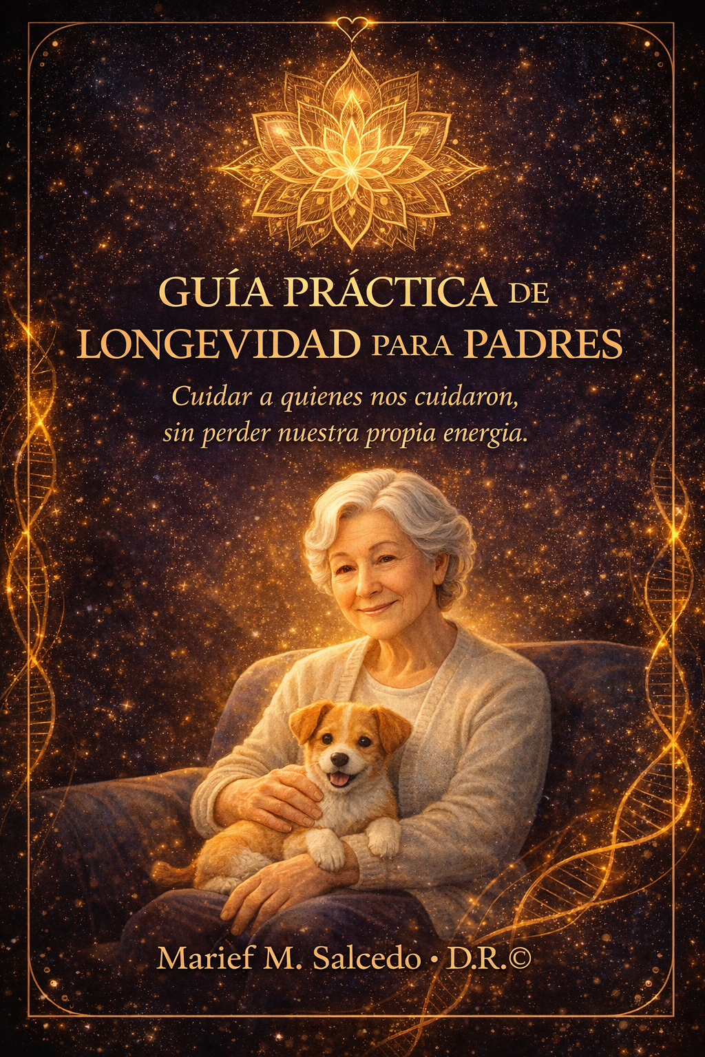 EBOOK GUÍA PRÁCTICA 10 PASOS PARA CUIDAR A TU ADULTO MAYOR. "CUIDAR A QUIENES NOS CUIDARON."